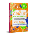 The Cricut Crafter's Bible: 6 Books to Master Your Machine